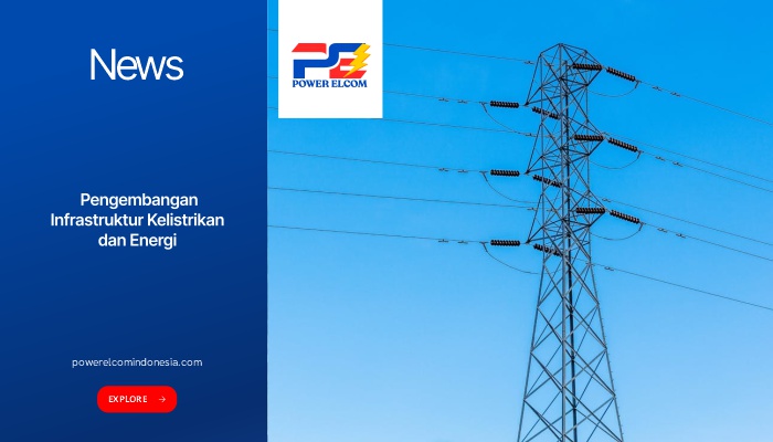 Pengembangan Infrastruktur Kelistrikan dan Energi