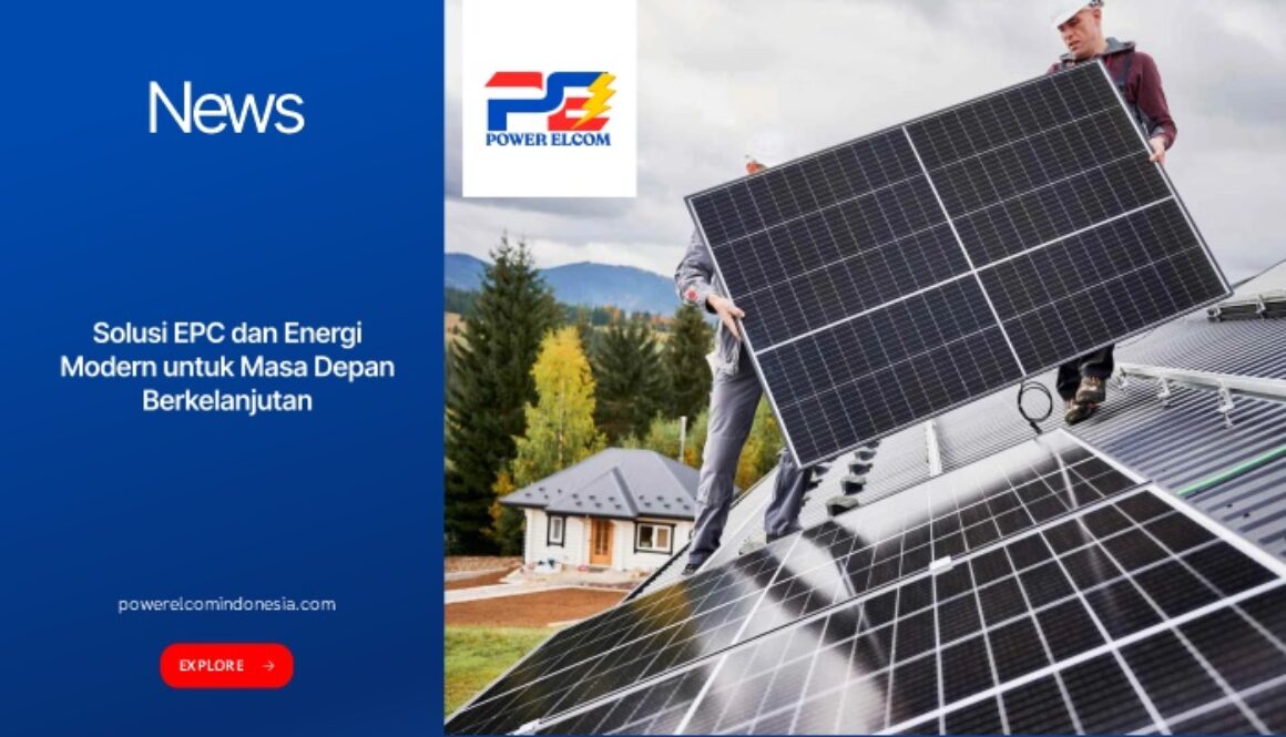 Solusi EPC dan Energi Modern untuk Masa Depan Berkelanjutan